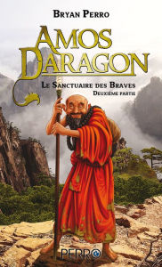 Title: Amos Daragon. Le Sanctuaire des Braves: Tome 2, Author: Bryan Perro