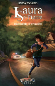 Title: Laura St-Pierre: Tome 1 - Journaliste d'enquête, Author: Linda Corbo