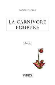 Title: La carnivore pourpre, Author: Maryse Pelletier