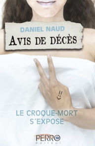 Title: Avis de décès: Tome 2 - Le croque-mort s'expose, Author: Daniel Naud