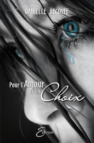 Title: Pour l'Amour d'un Choix, Author: Danielle Decoste