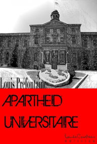 Title: Apartheid Universitaire, Author: Louis Préfontaine
