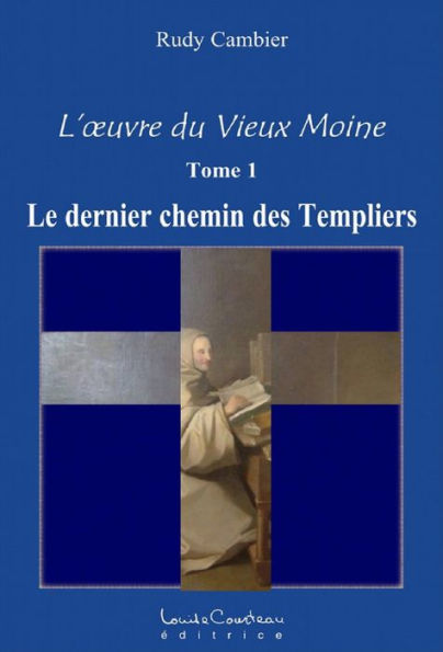 L'oeuvre du Vieux Moine Tome 1 : Le dernier chemin des Templiers