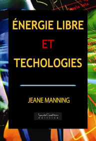 Title: Énergie libre et technologies, Author: Jeane Manning