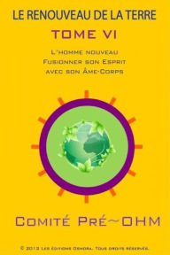 Title: LE RENOUVEAU DE LA TERRE TOME VI, Author: Comité Pré-Ohm