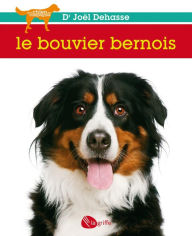 Title: Le bouvier bernois: BOUVIER BERNOIS -LE -NE [NUM], Author: Joël Dehasse