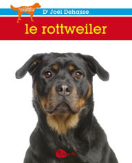 Title: Le rottweiler: ROTTWEILER -LE -NE [NUM], Author: Joël Dehasse