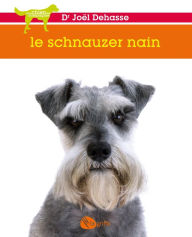 Title: Le schnauzer nain: SCHNAUZER MINIATURE -LE [NUM], Author: Joël Dehasse