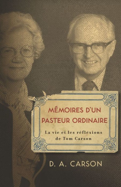 Memoires d'un pasteur ordinaire: La vie et les reflexions de Tom Carson