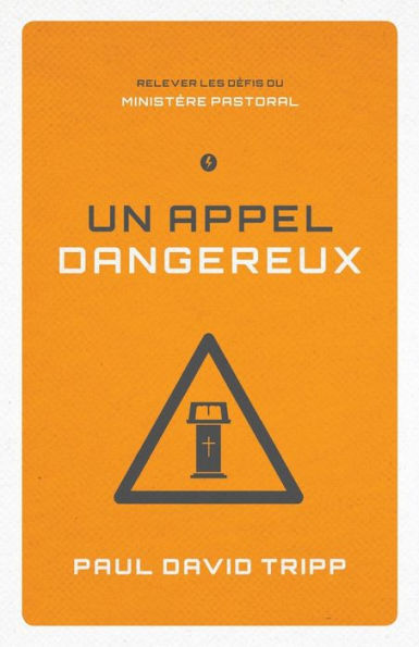 Un Appel Dangereux (Confronting the Unique Challenges of Pastoral Ministry): Relever Les D