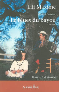 Title: Le blues du bayou : Dans l'oeil de Katrina, Author: Lili Maxime