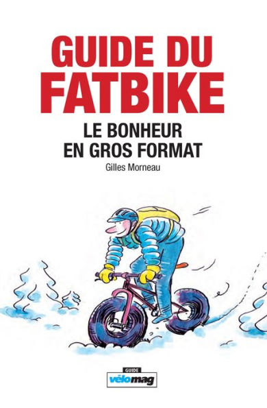 Guide du Fatbike: Le bonheur en gros format