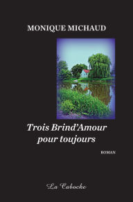 Title: Trois Brind'Amour pour toujours, Author: Monique Michaud