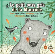 Title: Le petit ours gris de la Mauricie, Author: Felix Leclerc