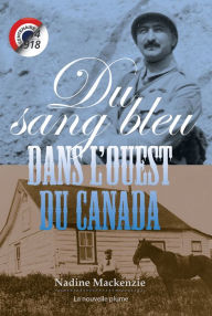 Title: Du sang bleu dans l'Ouest du Canada, Author: Nadine Mackenzie