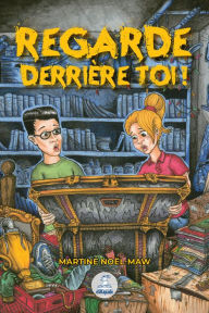 Title: Regarde derrière toi!, Author: Martine Noël-Maw