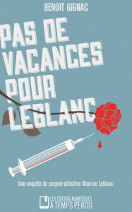 Title: Pas de vacances pour Leblanc, Author: Benoit Gignac