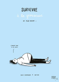 Title: Survivre à la grossesse et plus encore..., Author: Julie Champagne