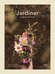 Title: Jardiner: tout naturellement, Author: Laurie Perron