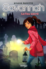 Title: Savannah, Le feu sacré: Savannah, tome 4, Author: Sylvie Payette