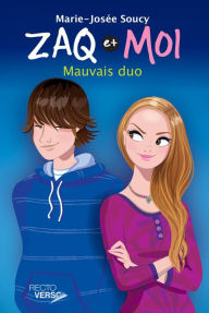 Title: Zaq et moi - Tome 1: Mauvais duo, Author: Marie-Josée Soucy