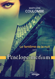 Title: Pénélope médium - Tome 1: Le fantôme dans la nuit, Author: Marylène Coulombe