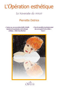 Title: L'Opération esthétique: La traversée du miroir, Author: Pierrette Dotrice