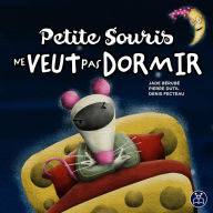 Title: Petite Souris ne veut pas dormir, Author: Jade Bérubé