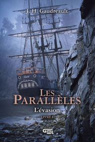 Title: Les Parallèles Livre 1: L'évasion, Author: Johanne H. Gaudreault