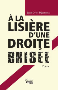 Title: À la lisière d'une droite brisée, Author: Jean Oriol Dézemma