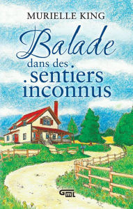 Title: Balade dans des sentiers inconnus, Author: Murielle King