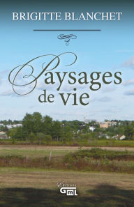 Title: Paysages de vie, Author: Brigitte Blanchet