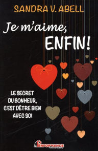 Title: Je m'aime, enfin!, Author: Sandra V. Abell