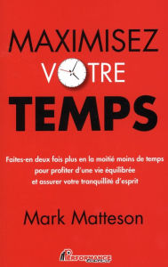 Title: Maximisez votre temps, Author: Mark Matteson