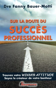 Title: Sur la route du succès professionnel, Author: Bauer-Motti Fanny