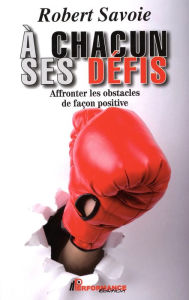 Title: A chacun ses défis, Author: Robert Savoie