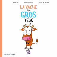 Title: La vache aux gros yeux: Une leçon de persévérance, Author: Arnaud Cyr