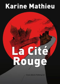 Title: La Cité Rouge, Author: Karine Mathieu