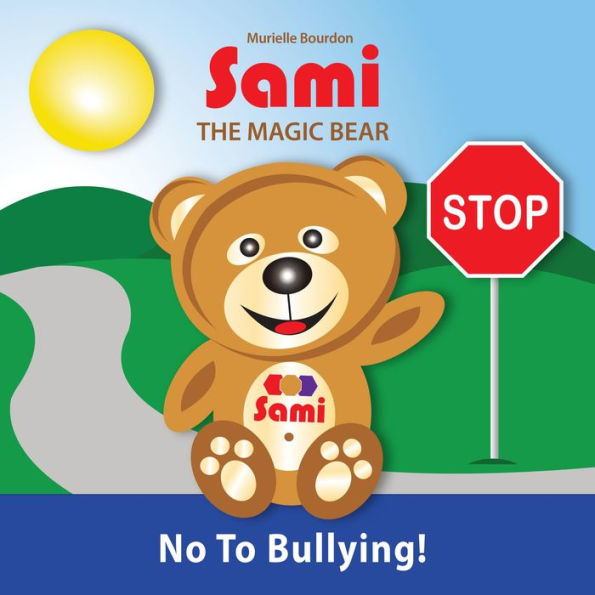 SAMI THE MAGIC BEAR: No To Bullying!: (Full-Color Edition)
