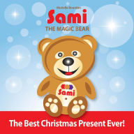 Title: Sami The Magic Bear: The Best Christmas Present Ever!: (Full-Color Edition), Author: Murielle Bourdon