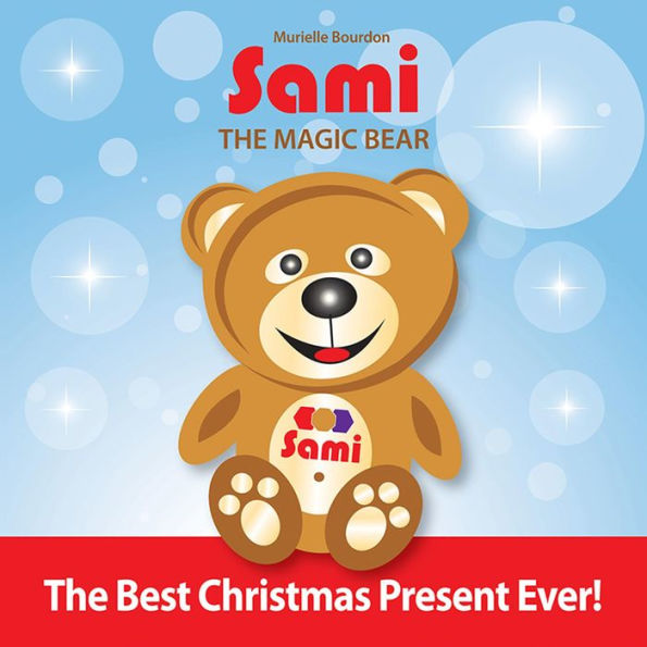 Sami The Magic Bear: The Best Christmas Present Ever!: (Full-Color Edition)