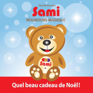 Title: Sami Nounours Magique: Quel beau cadeau de Noël! (Édition en couleurs), Author: Murielle Bourdon