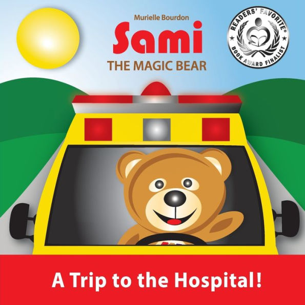 Sami the Magic Bear: A Trip to Hospital!: (Full-Color Edition)