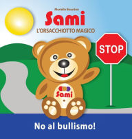 Title: SAMI L'ORSACCHIOTTO MAGICO: No al bullismo!: (Full-Color Edition), Author: Murielle Bourdon