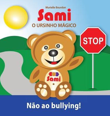 SAMI O URSINHO MÁGICO: Não ao bullying!: (Full-Color Edition)