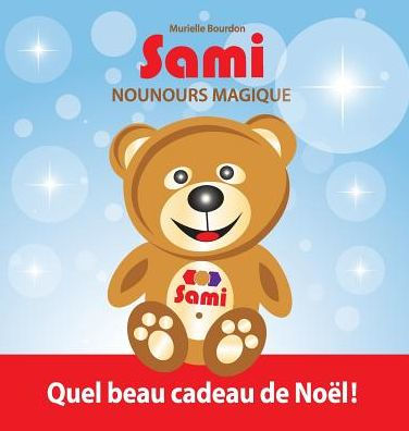 Sami Nounours Magique: Quel beau cadeau de Noël! (Édition en couleurs)