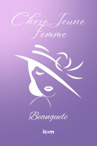 Title: CHÈRE JEUNE FEMME, Author: Beanguele Sassou Nguesso