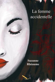 Title: La femme accidentelle, Author: Suzanne Rhéaume