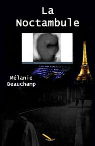 Title: La Noctambule, Author: Mélanie Beauchamp