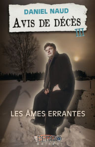 Title: Avis de décès: Tome 3 - Les âmes errantes, Author: Daniel Naud